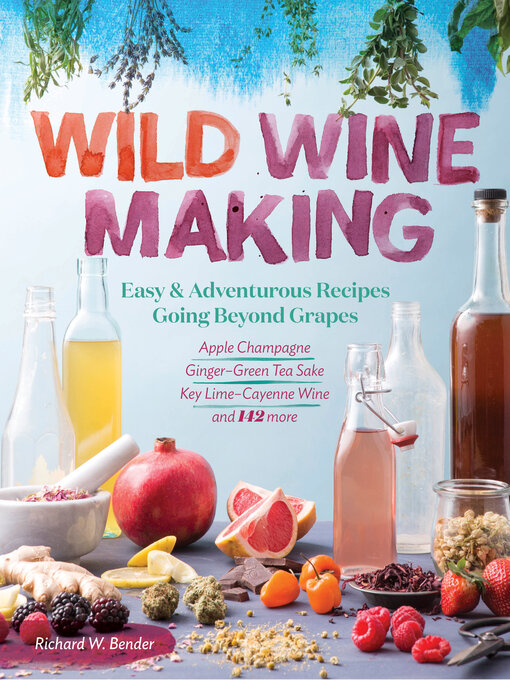 Title details for Wild Winemaking by Richard W. Bender - Available